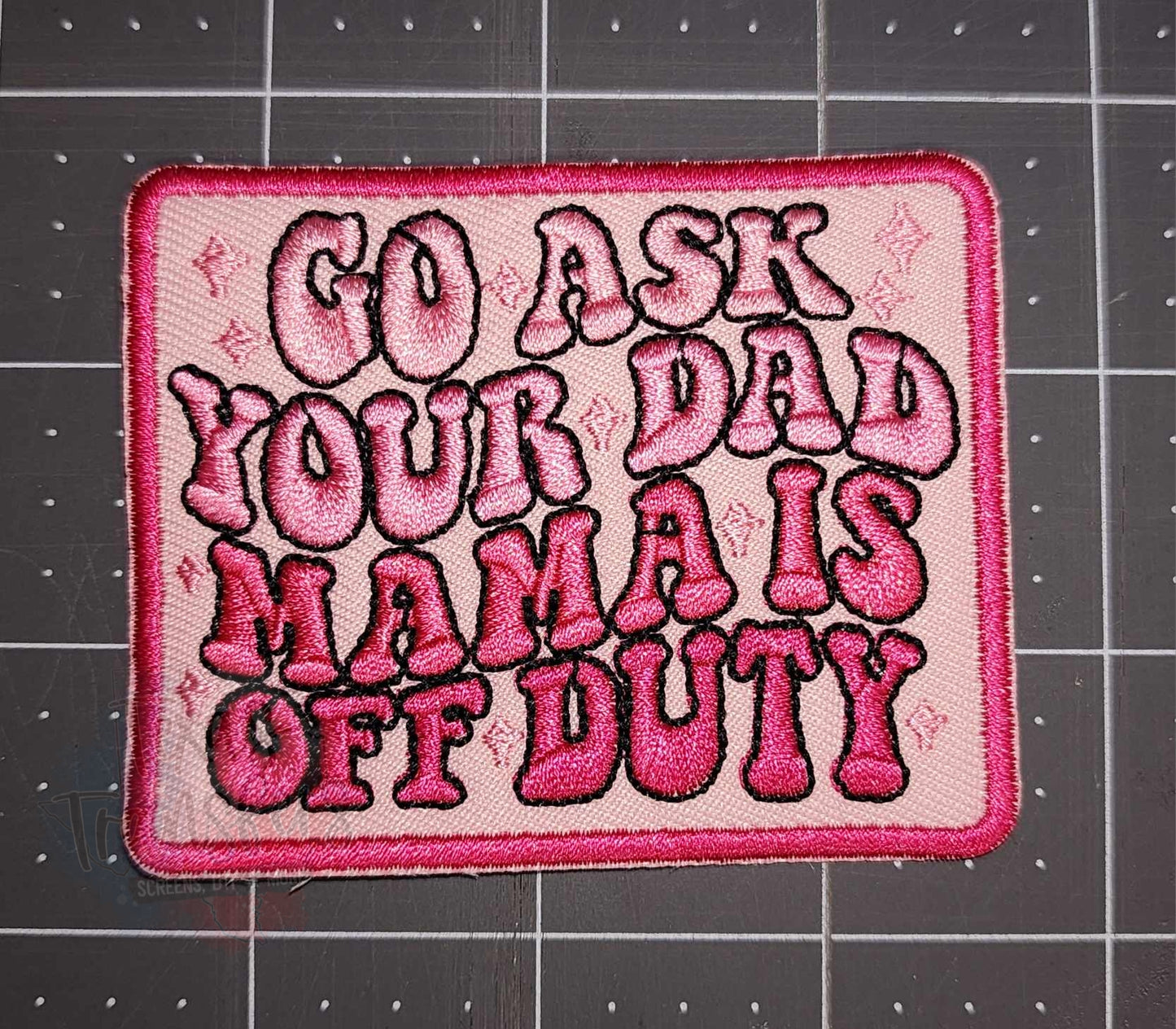 Go Ask Your Dad Iron-On PATCH - Texas Transfers and Designs