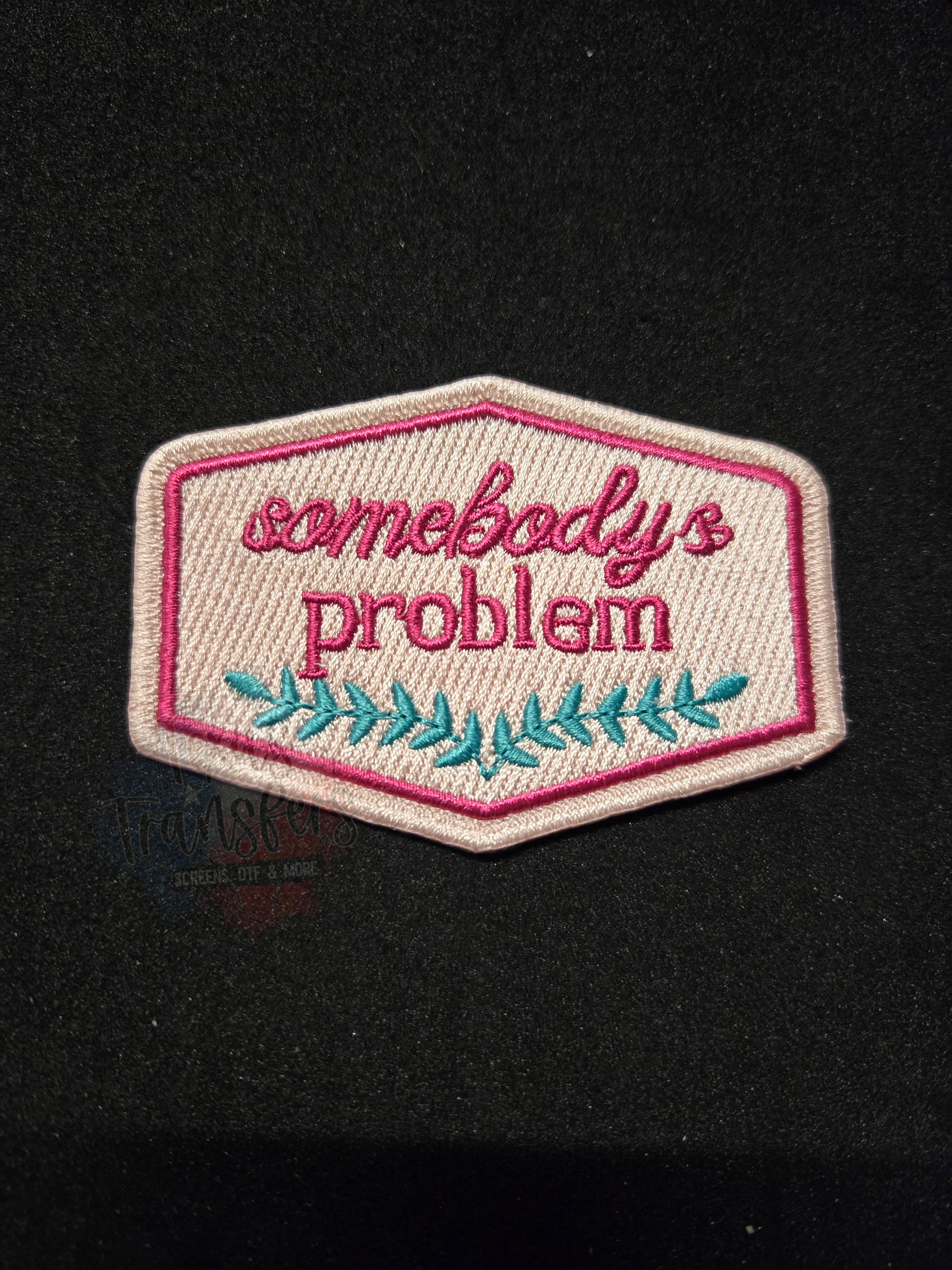 Somebody's Problem Iron-On PATCH - Texas Transfers and Designs