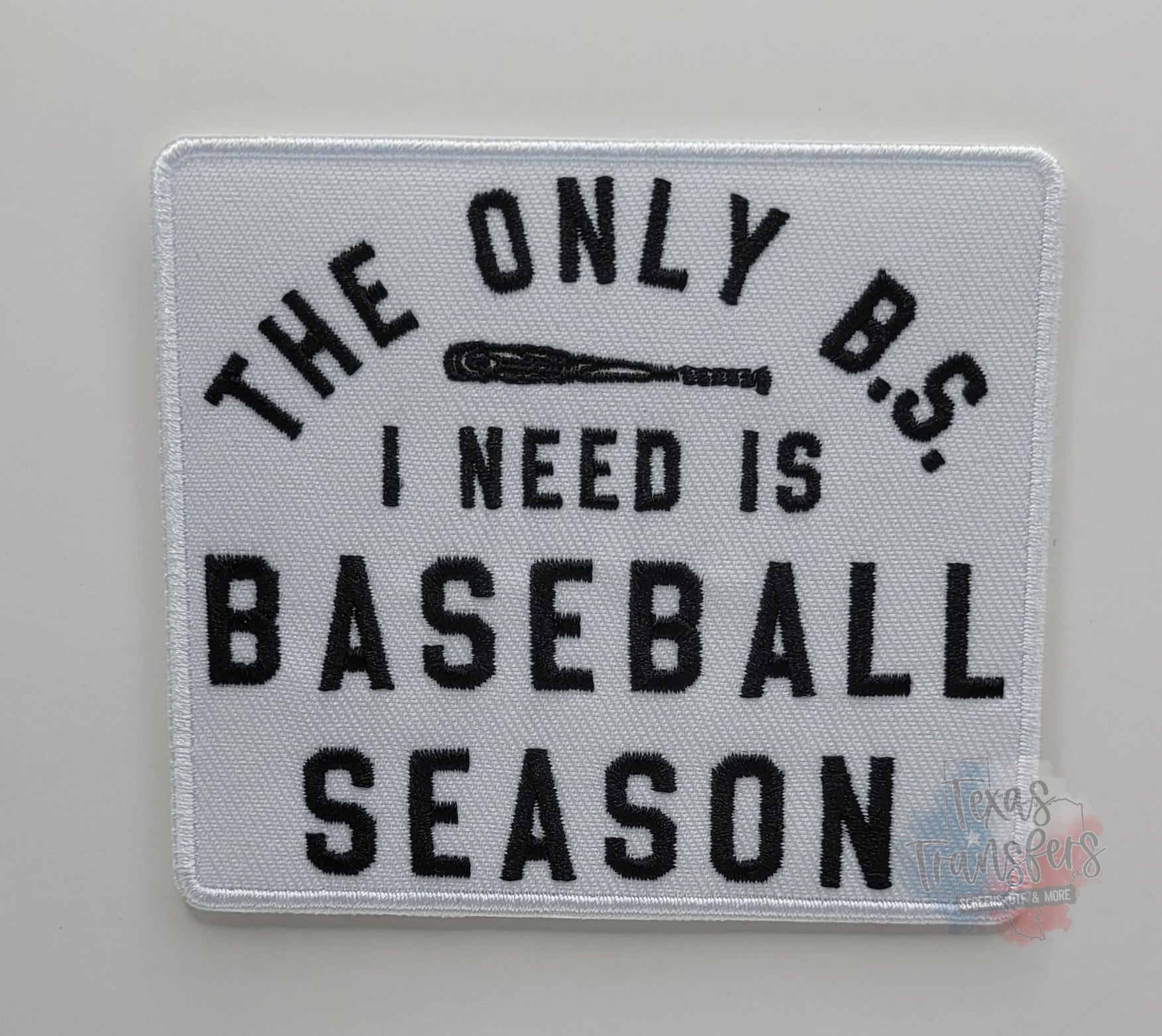 The Only B.S. I need Is Baseball Season Iron-On Patch - Texas Transfers and Designs