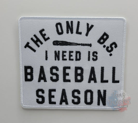 The Only B.S. I need Is Baseball Season Iron-On Patch - Texas Transfers and Designs