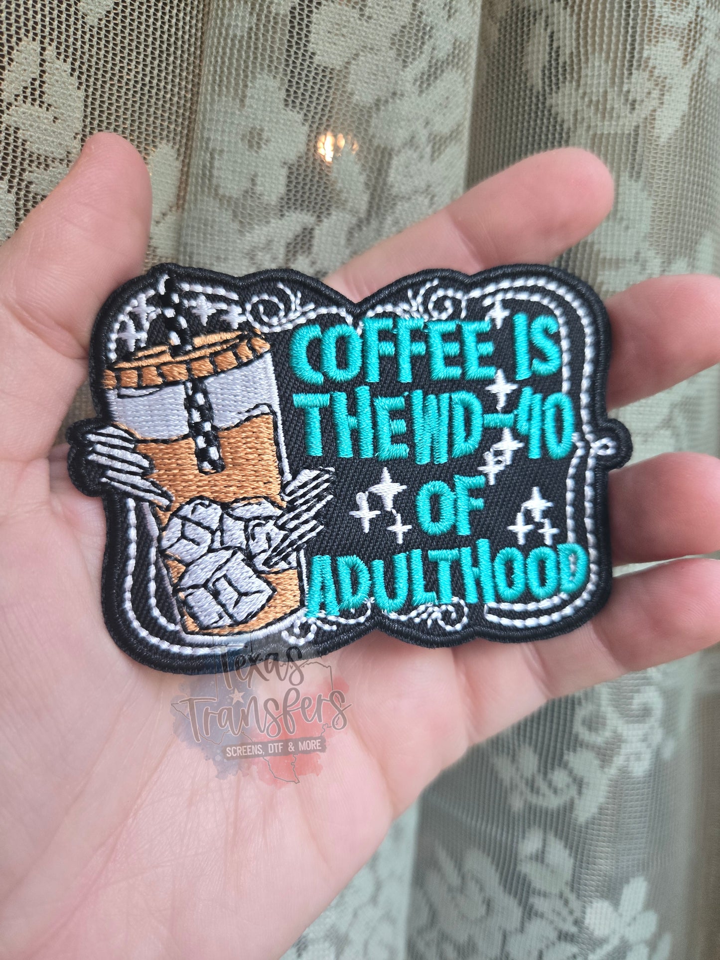 Coffee is the WD-40 of Adulthood Iron-On PATCH - Texas Transfers and Designs