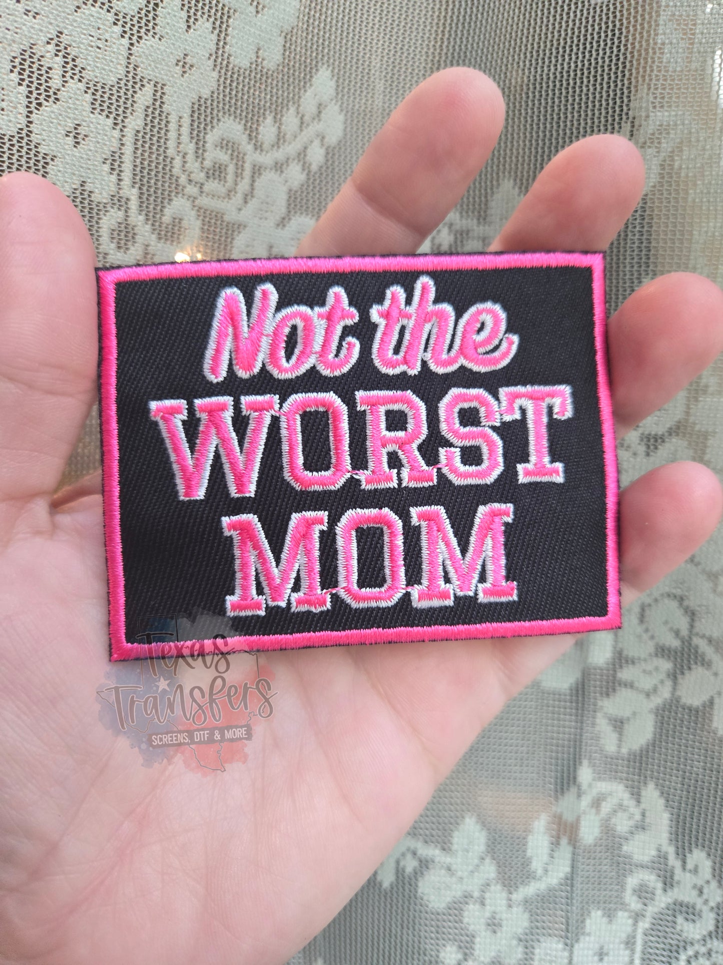 Not the Worst Mom Iron-On Patch - Texas Transfers and Designs