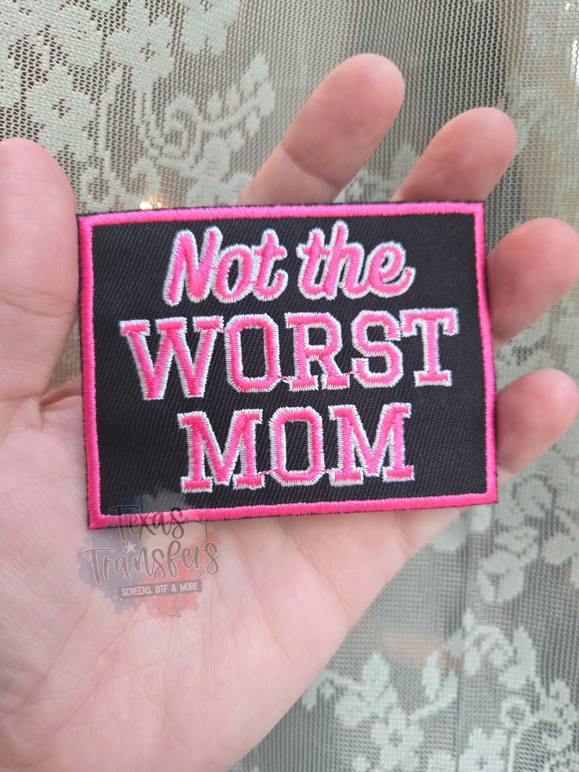Not the Worst Mom Iron-On Patch - Texas Transfers and Designs