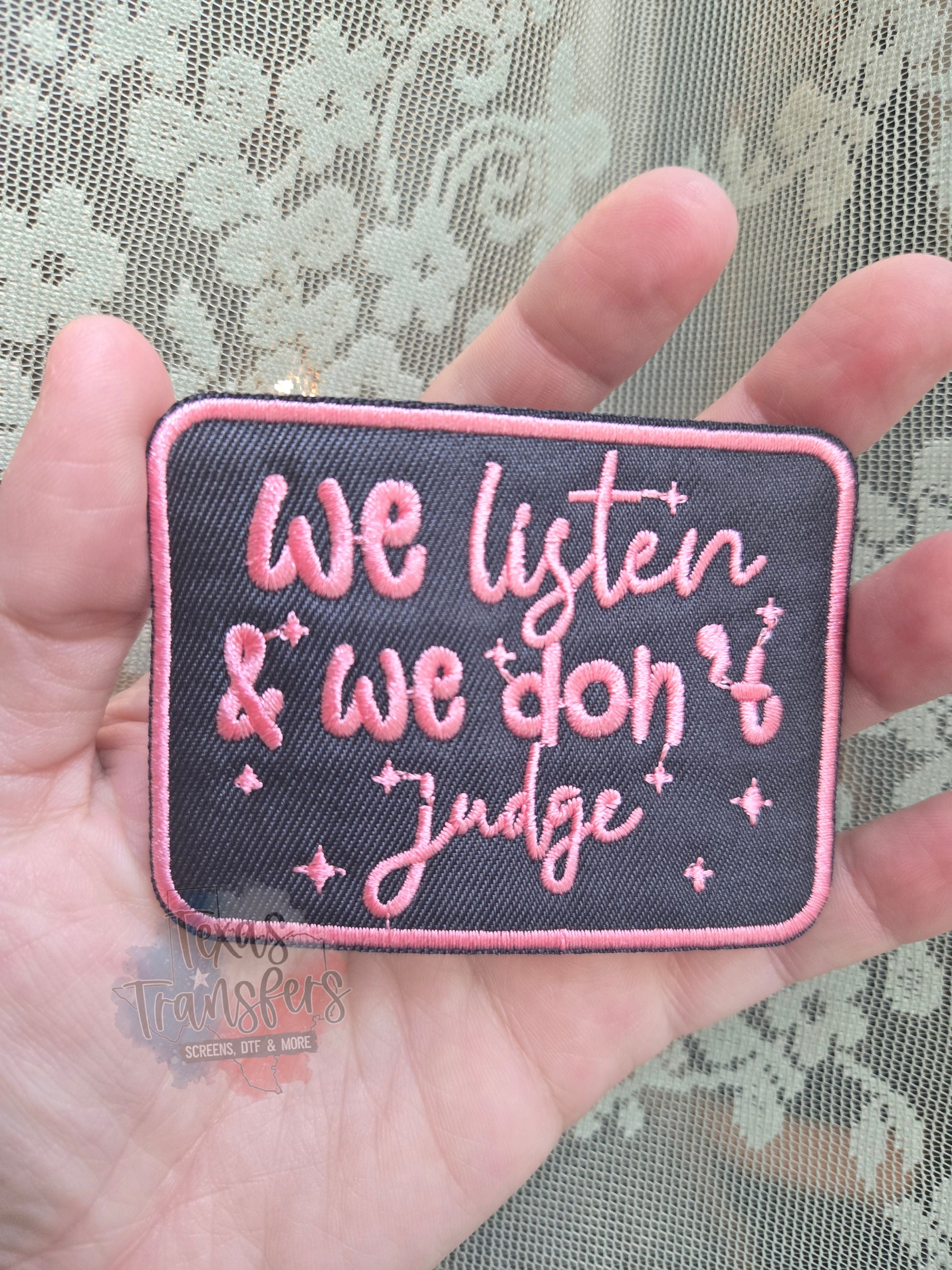 We Listen and We Don't Judge Iron-On Patch - Texas Transfers and Designs