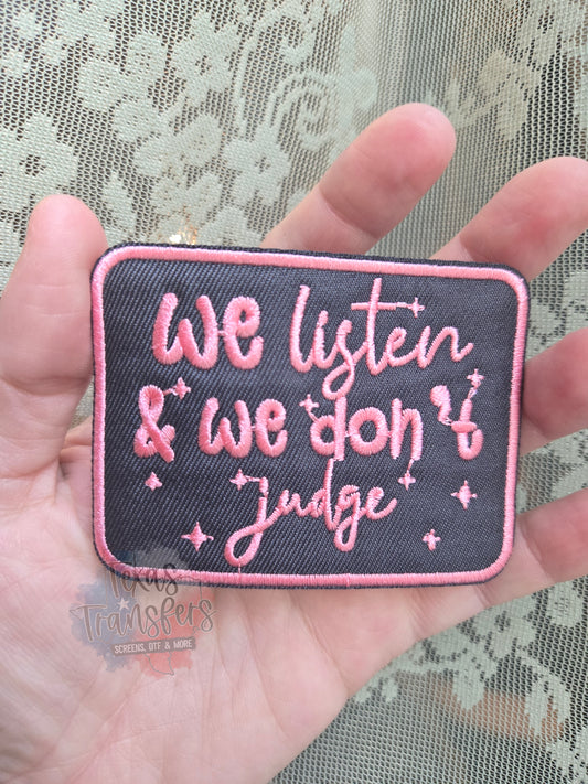 We Listen and We Don't Judge Iron-On Patch - Texas Transfers and Designs