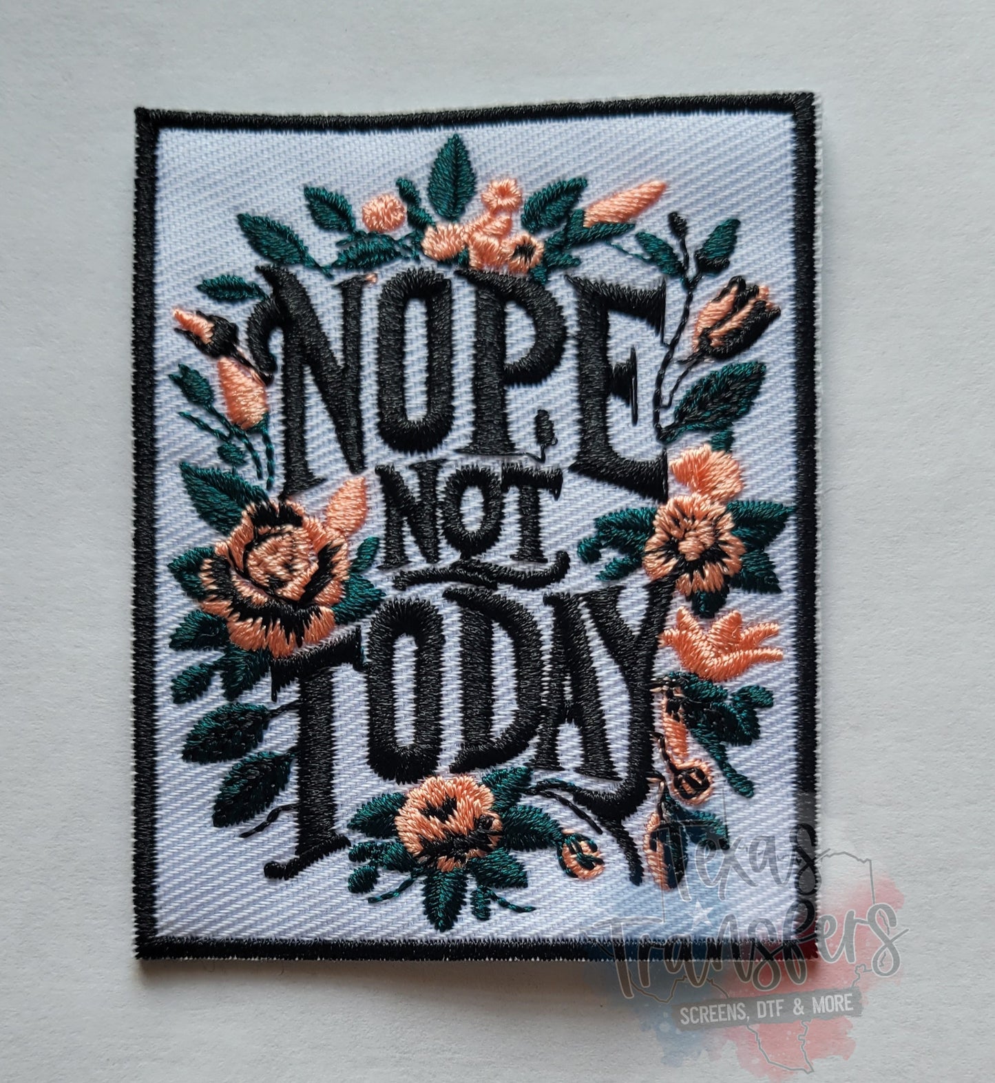 Nope Not Today Iron-On PATCH - Texas Transfers and Designs