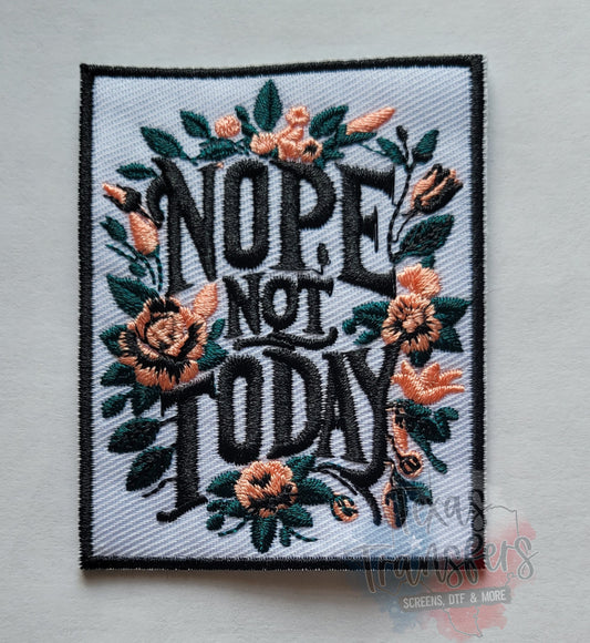 Nope Not Today Iron-On PATCH - Texas Transfers and Designs