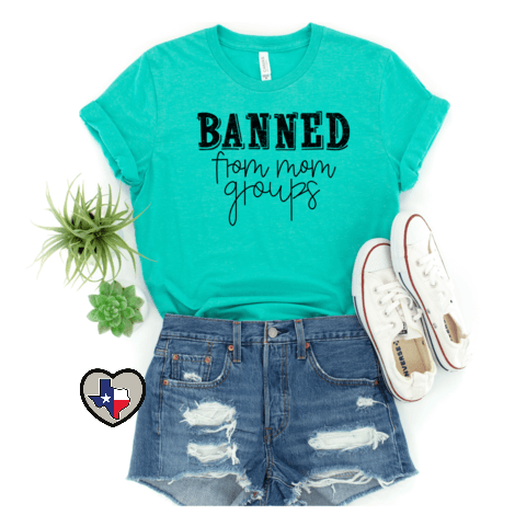 Banned From Mom Groups DTF - Texas Transfers and Designs