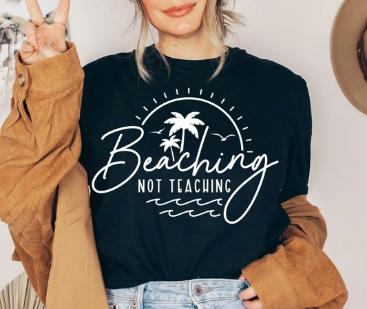 Beaching Not Teaching  DTF - Texas Transfers and Designs