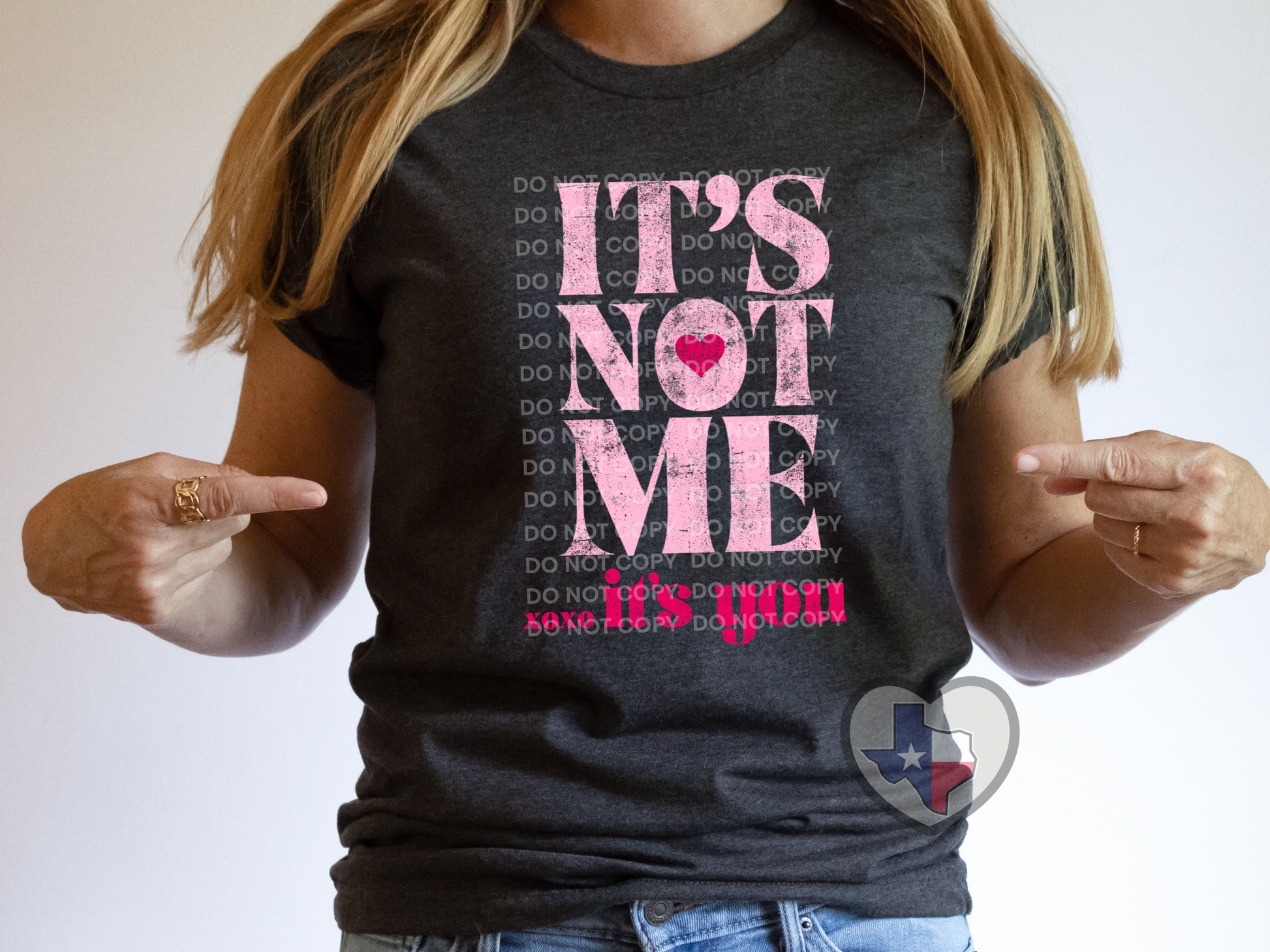 It's Not Me. It's You. DTF - Texas Transfers and Designs