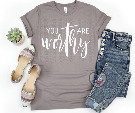 You Are Worthy DTF - Texas Transfers and Designs