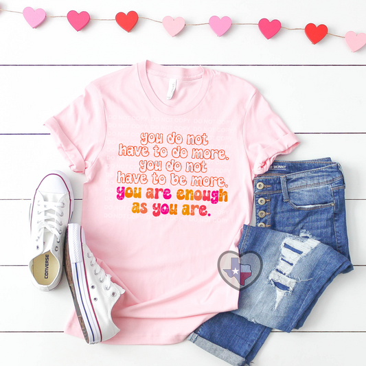 You Are Enough As You Are DTF - Texas Transfers and Designs