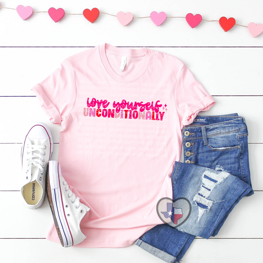 Love Yourself Unconditionally DTF - Texas Transfers and Designs