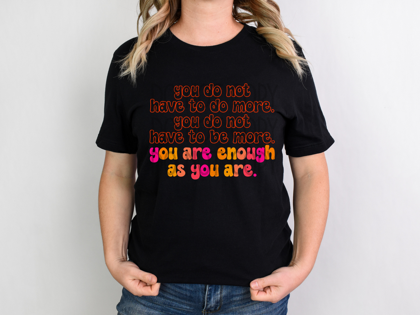 You Are Enough As You Are DTF
