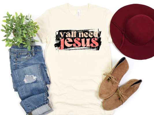 Y'all Need Jesus DTF - Texas Transfers and Designs