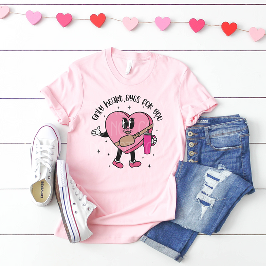 Only Heart Eyes for You DTF - Texas Transfers and Designs