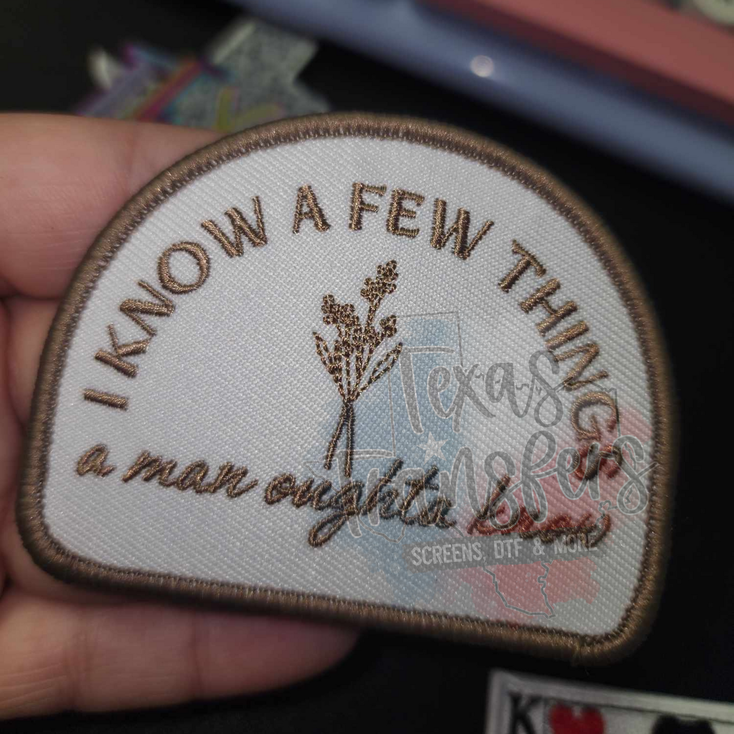 I Know a Few Things Iron-On PATCH - Texas Transfers and Designs