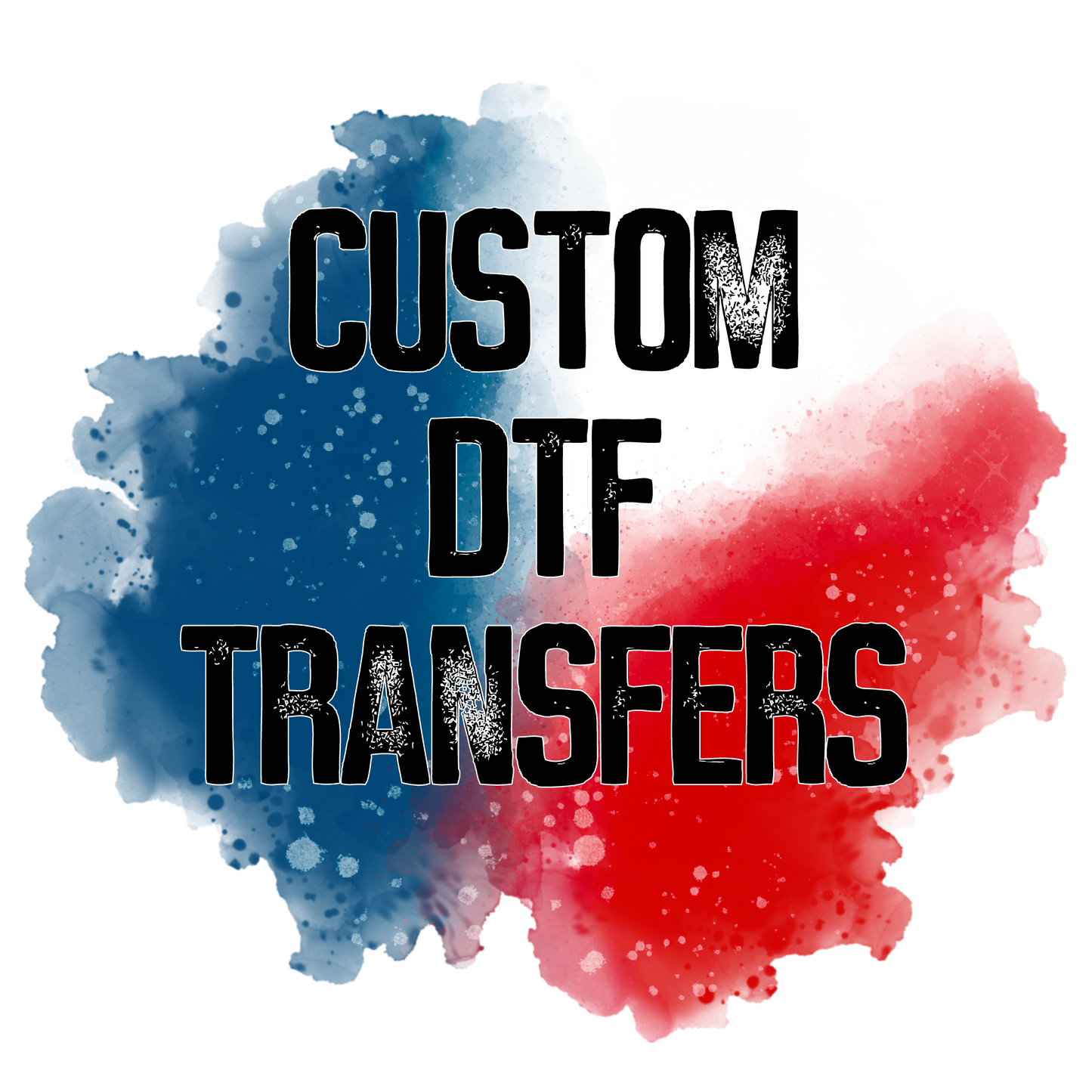 Custom DTF (Direct To Film) Transfer