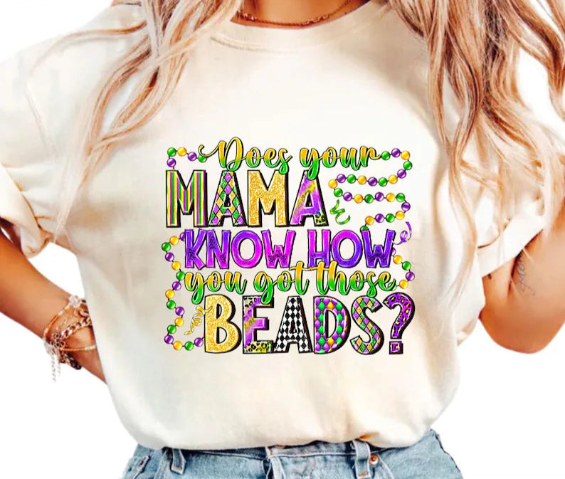 Does Your Mama Know How You Got Those Beads? DTF