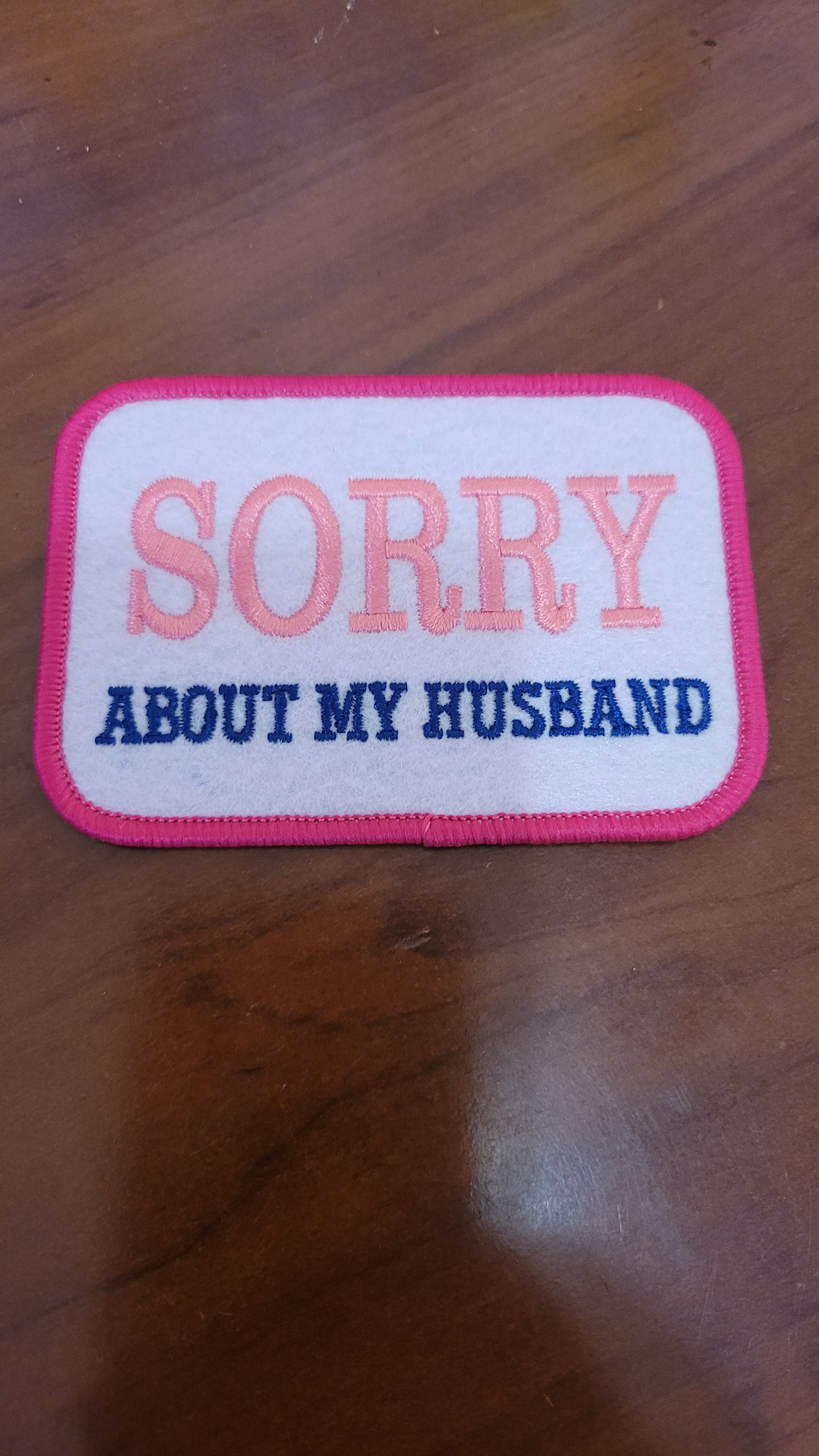 Sorry About My Husband Iron-On Patch - Texas Transfers and Designs