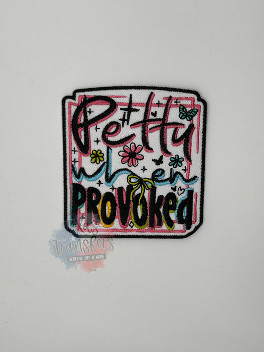 Petty When Provoked Iron-On PATCH - Texas Transfers and Designs