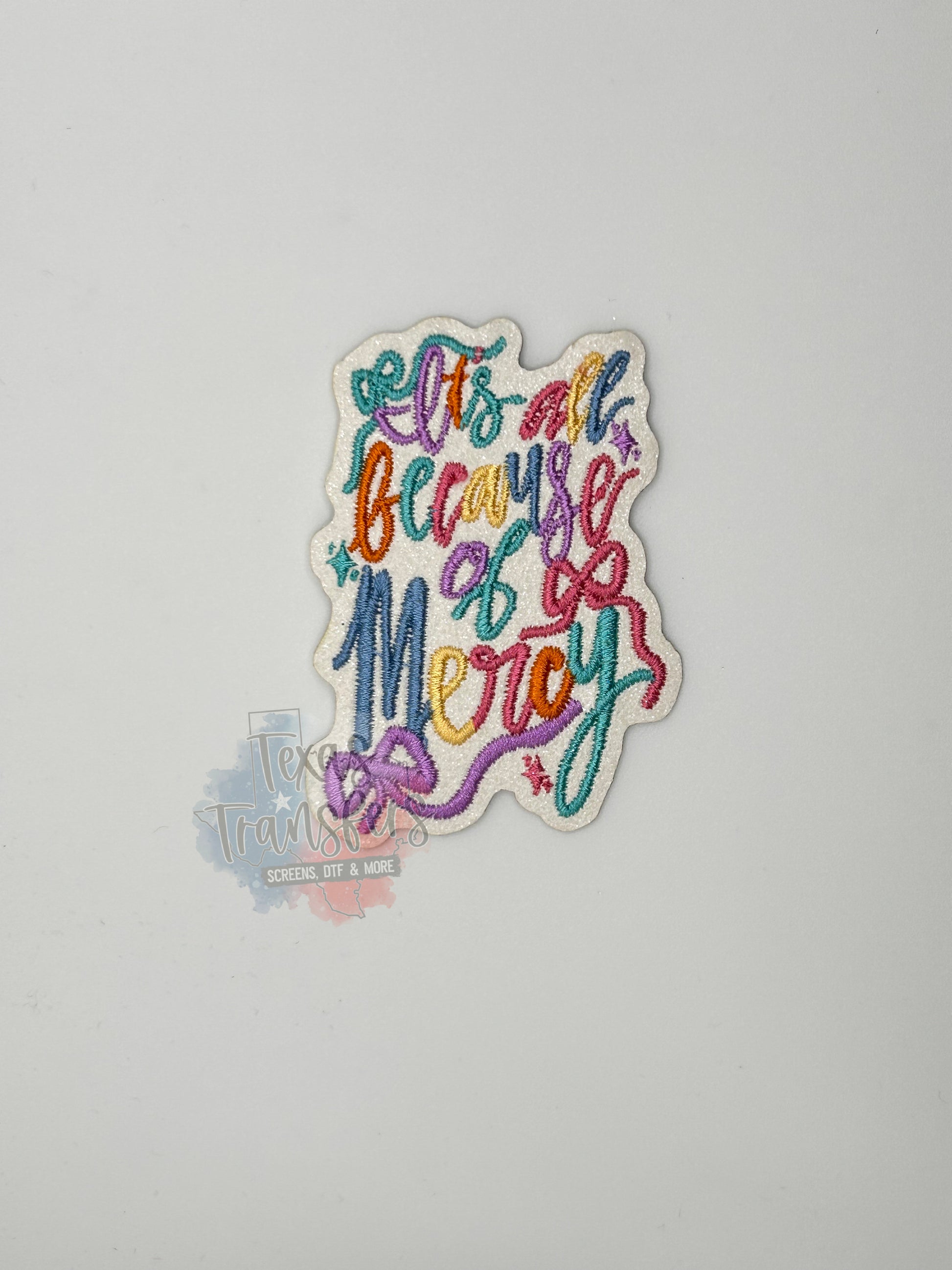 It's All Because of Mercy Iron-On PATCH - Texas Transfers and Designs