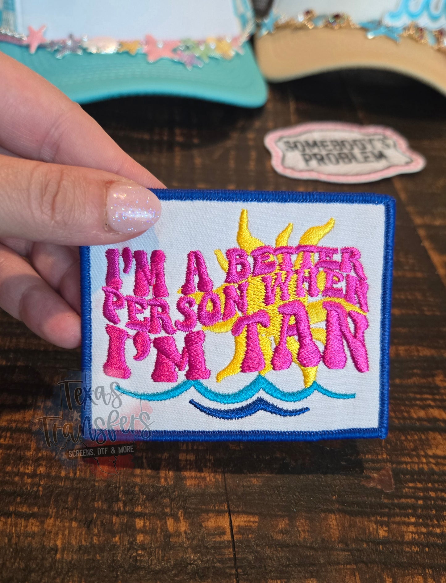 I'm a Better Person When I'm Tan Iron-On PATCH - Texas Transfers and Designs