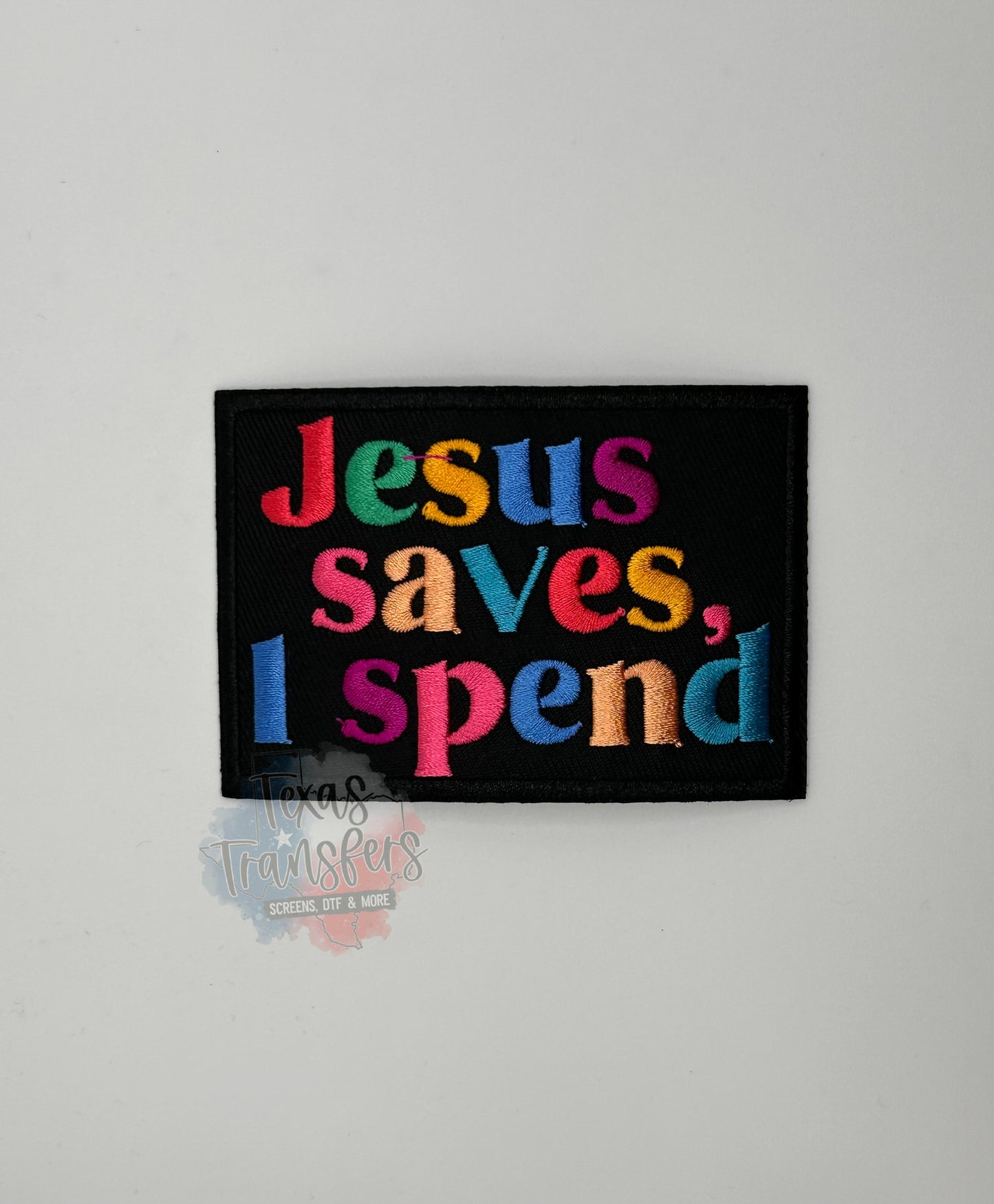 Jesus Saves I Spend Iron-On PATCH - Texas Transfers and Designs