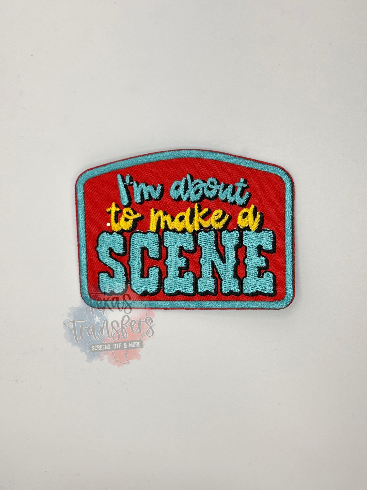 I'm About To Make a Scene Iron-On PATCH - Texas Transfers and Designs