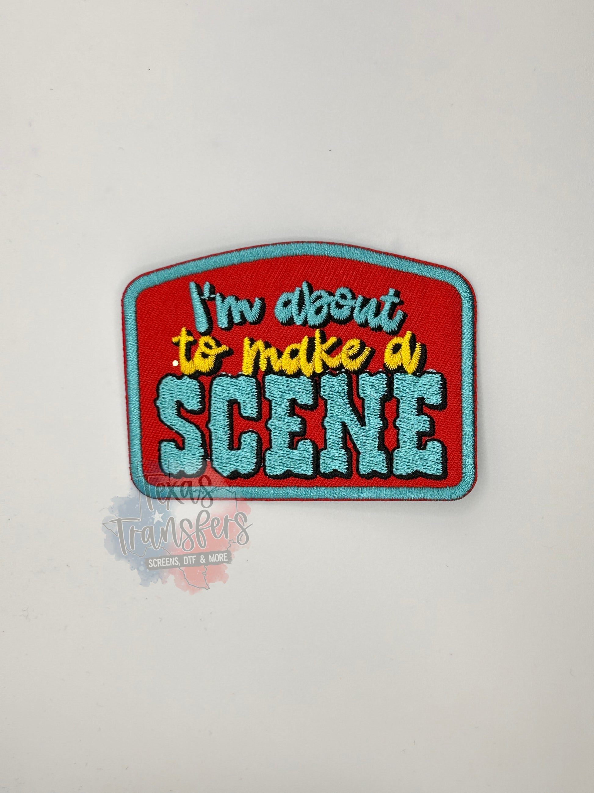 I'm About To Make a Scene Iron-On PATCH - Texas Transfers and Designs