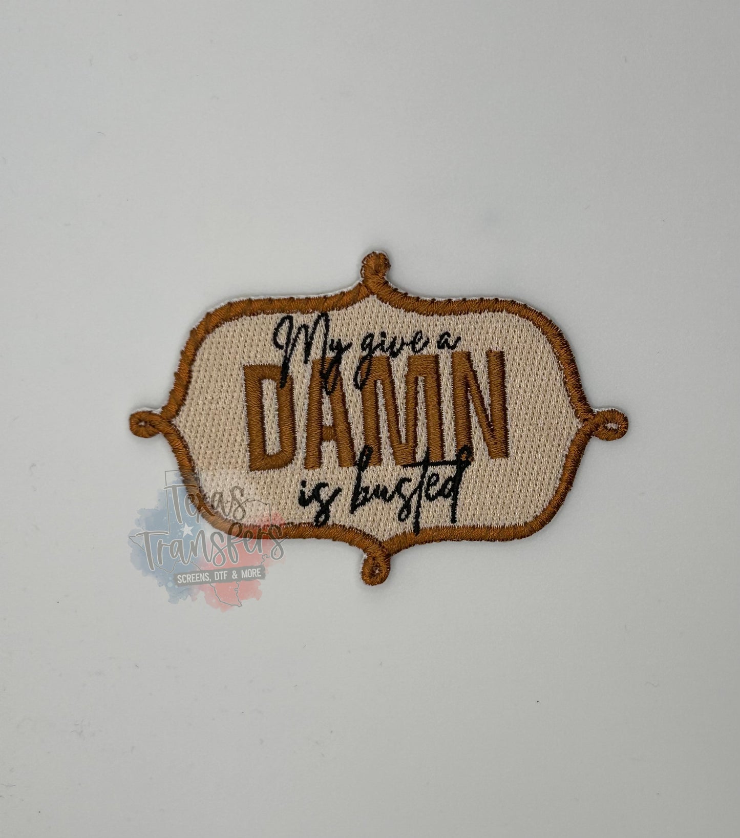 My Give a Damn's Busted Iron-On PATCH *EXCLUSIVE* - Texas Transfers and Designs