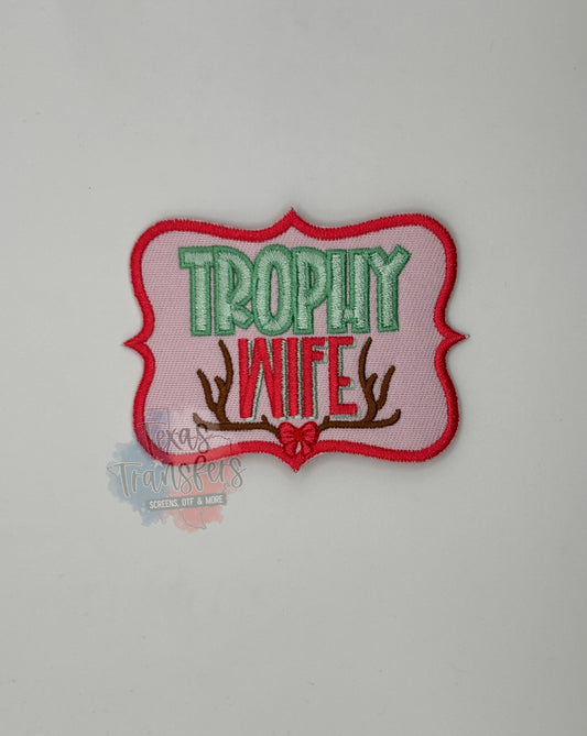Trophy Wife (Hunting/Deer) Iron-On Patch - Texas Transfers and Designs