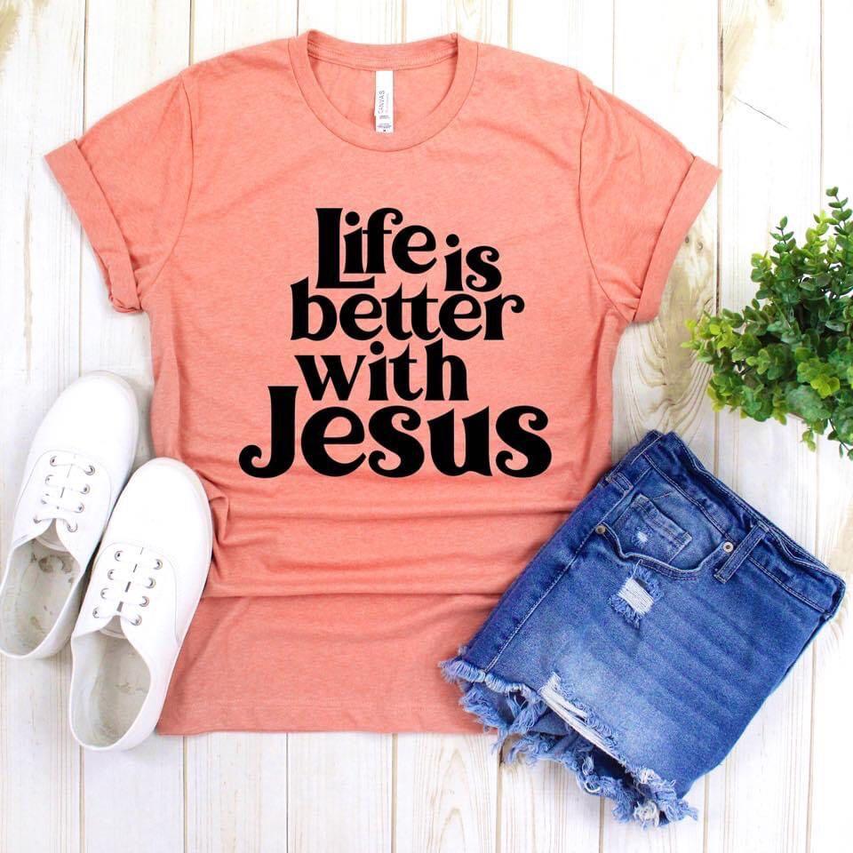 Life Is Better With Jesus - Texas Transfers and Designs