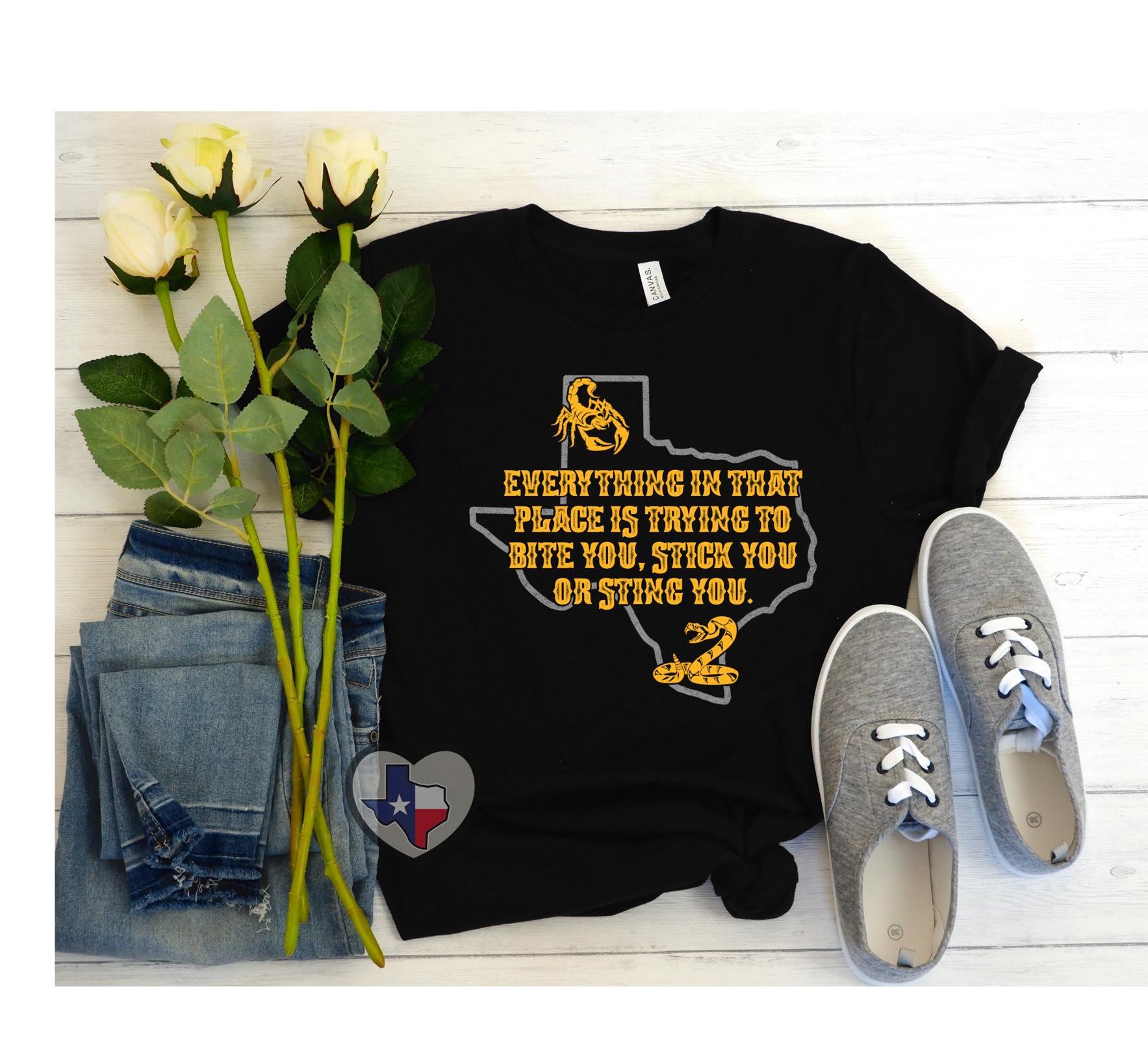 Everything In That Place Is Trying To Bite You/Texas *EXCLUSIVE* - Texas Transfers and Designs