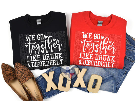 We Go Together Like Drunk/Disorderly - Texas Transfers and Designs