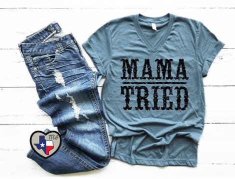 Mama Tried - Texas Transfers and Designs