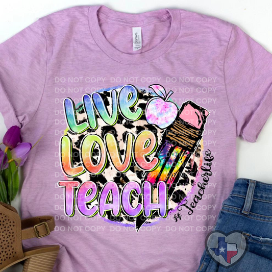 Live Love Teach HIGH HEAT - Texas Transfers and Designs