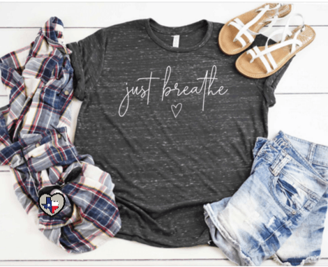 Just Breathe - Texas Transfers and Designs