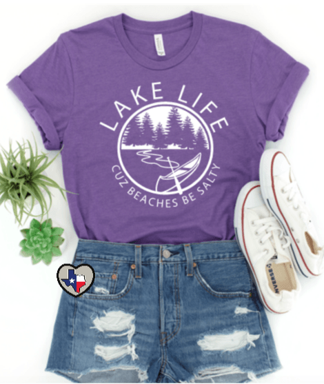Lake Life Cuz Beaches Be Salty - Texas Transfers and Designs