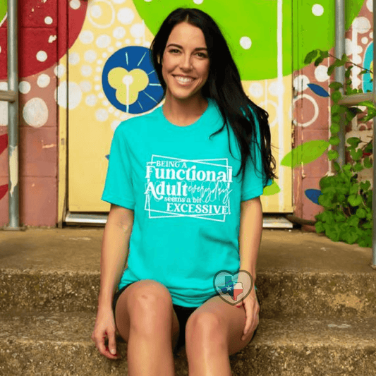 Being A Functional Adult - Texas Transfers and Designs
