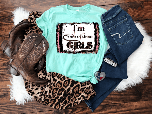 I'm One of Them Girls HIGH HEAT - Texas Transfers and Designs