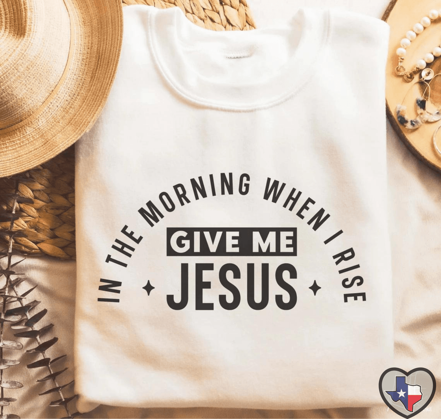 In The Morning When I Rise Give Me Jesus - Texas Transfers and Designs