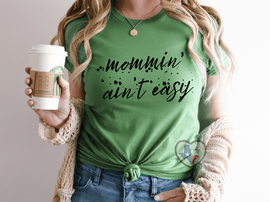 Mommin' Ain't Easy - Texas Transfers and Designs