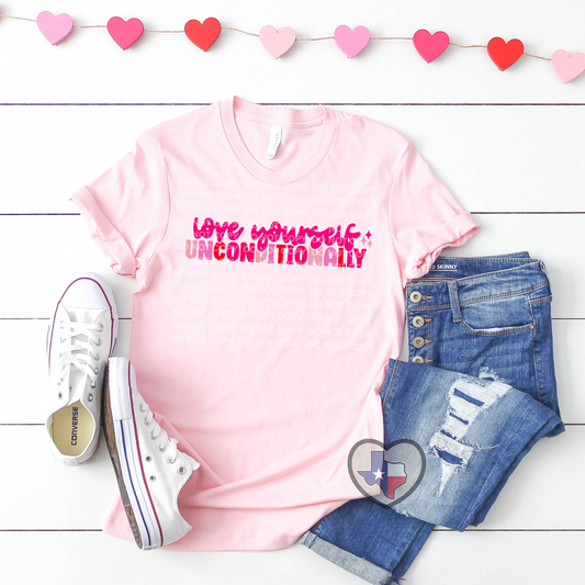 PRE-ORDER Arriving 2/3 Love Yourself Unconditionally DTF - Texas Transfers and Designs