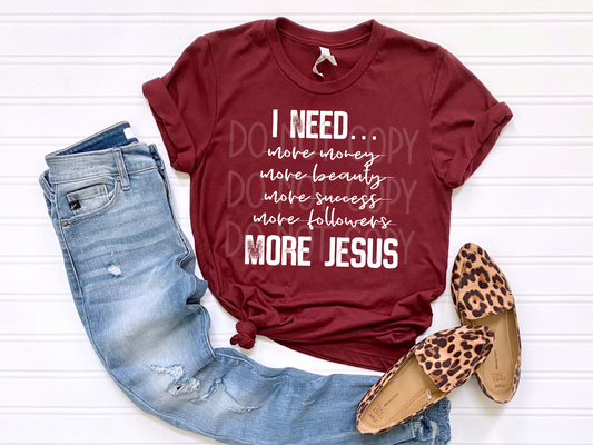 I Need More Jesus - Texas Transfers and Designs