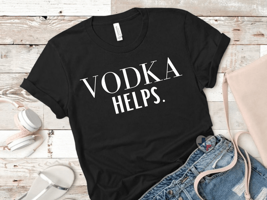 Vodka Helps *EXCLUSIVE* - Texas Transfers and Designs